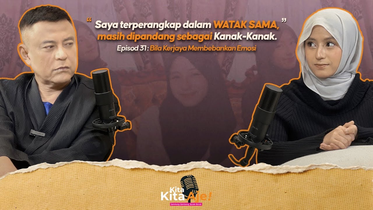 Kita-Kita Aje!- EPISOD 31: "Saya terperangkap dalam watak sama masih dipandang sebagai kanak-kanak."