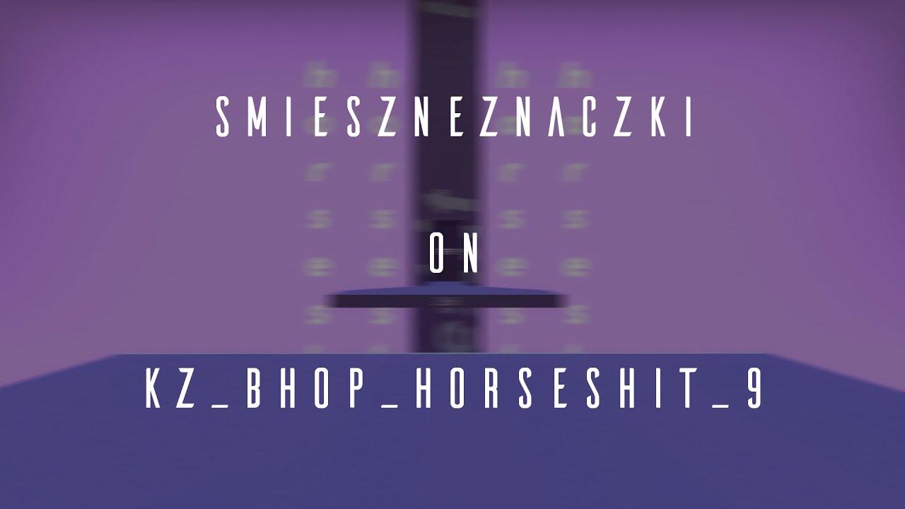[KZT PRO] kz_bhop_horseshit_9 in 3:31.26 by smieszneznaczki