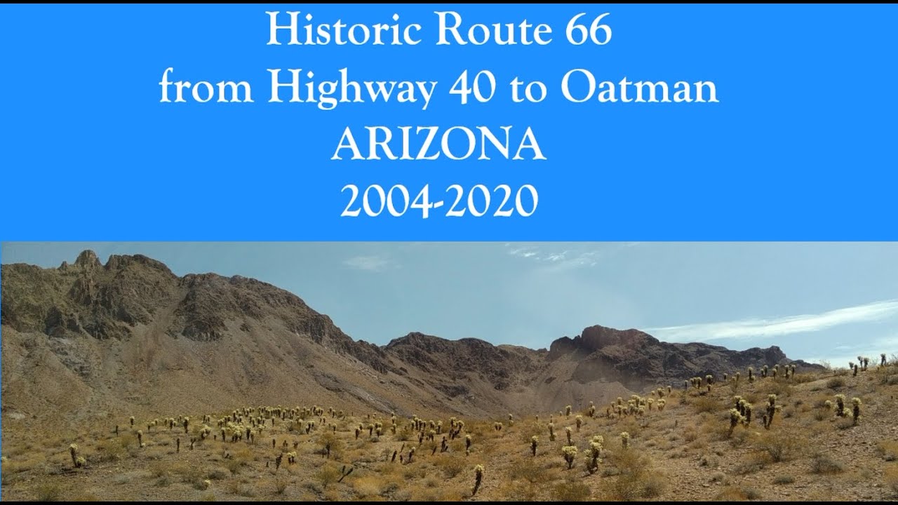 Arizona Historic Route 66 from Highway 40 to Oatman 2004 - 2020