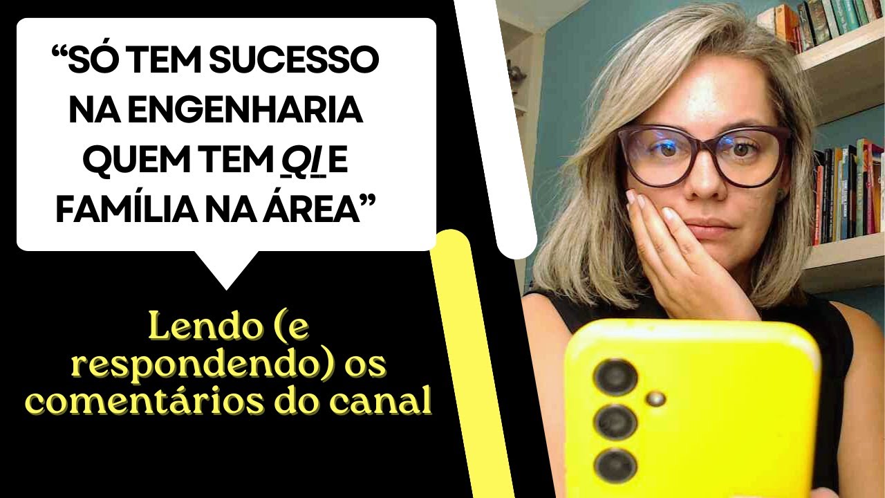 Só tem sucesso na engenharia quem tem QI? Respondendo a comentários de vocês 😉