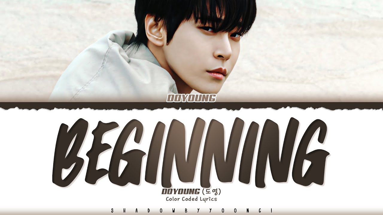DOYOUNG 'Beginning' Lyrics (도영 새봄의 노래 가사) [Color Coded Han_Rom_Eng] | ShadowByYoongi