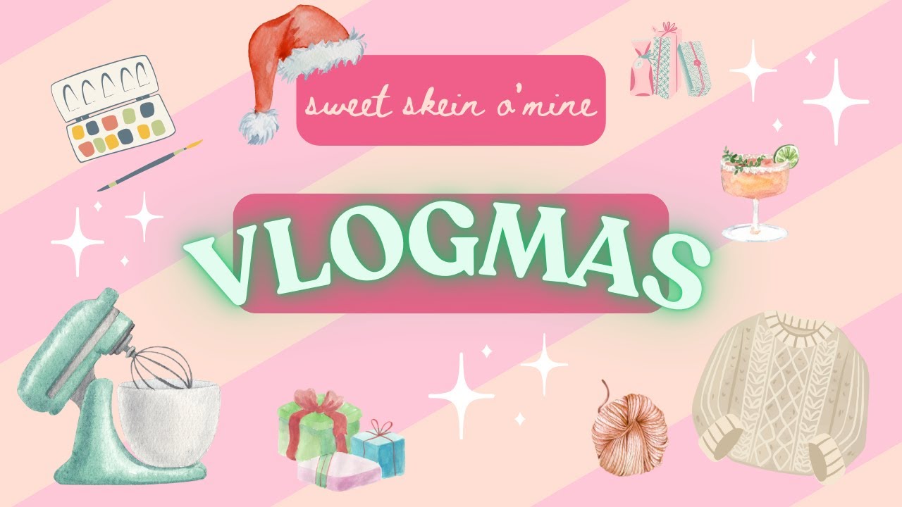 sweet skein o'mine ~ Vlogmas day 12