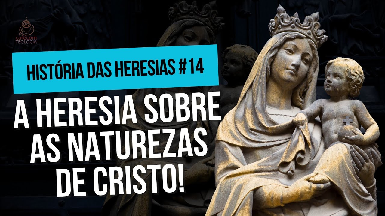 O NESTORIANISMO E O CONCÍLIO DE ÉFESO - HH#14