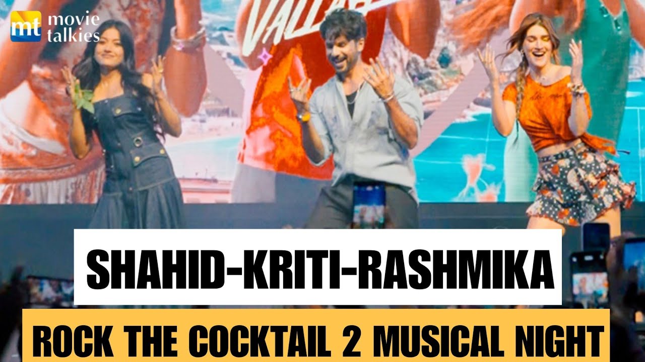 Rashmika Mandanna, Kriti Sanon & Shahid Kapoor Dance Their Hearts Out at Cocktail 2 Musical Night 💃🕺