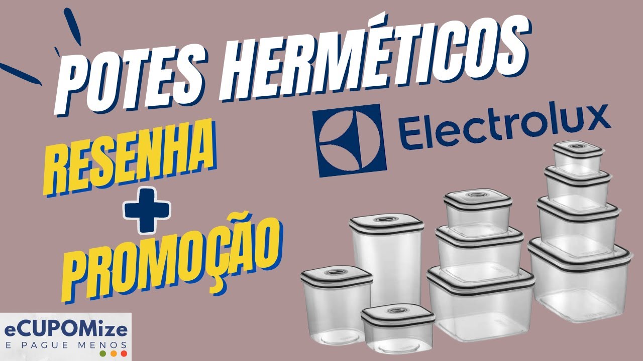 RESENHA POTES HERM&Eacute;TICOS ELECTROLUX | eCUPOMize