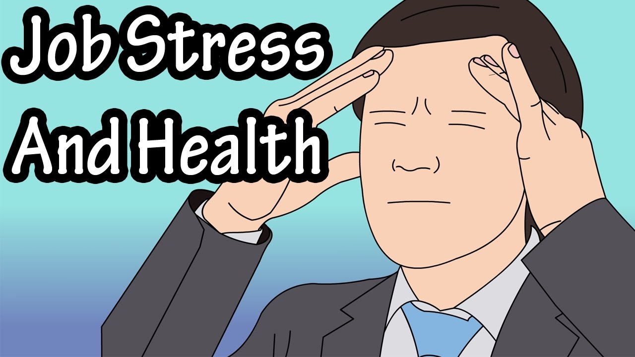 Work Stress - Job Stress - Job Stress And Health