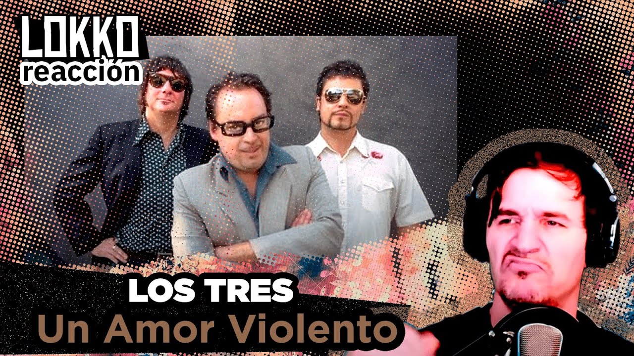 Reacción a Los Tres - Un Amor Violento | Análisis de Lokko!