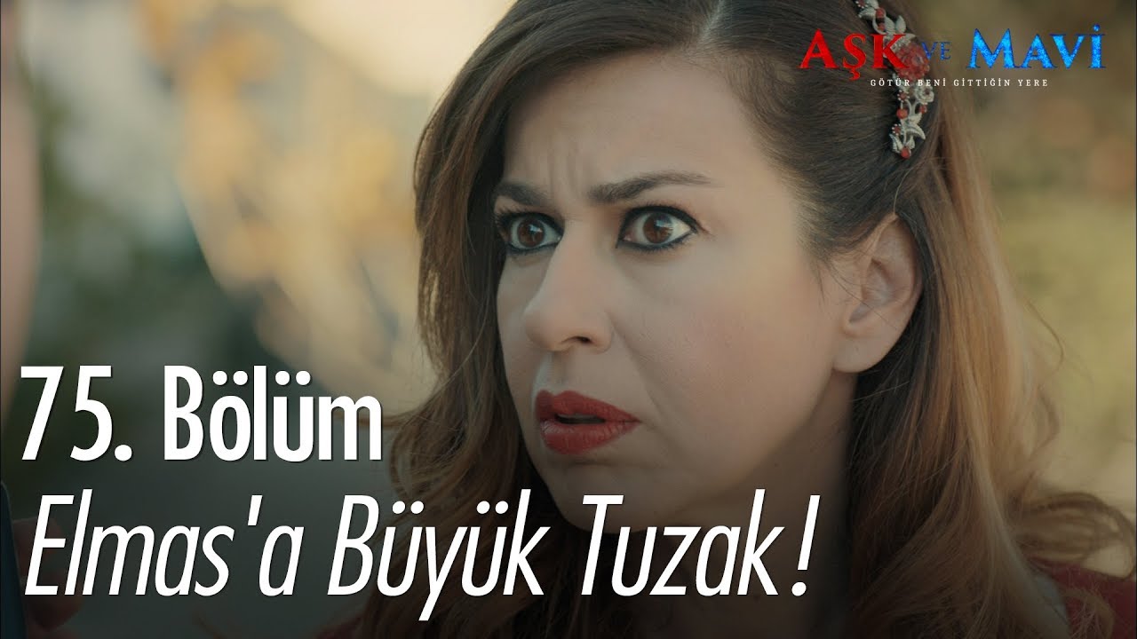 Elmas'a büyük tuzak! - Aşk ve Mavi 75. Bölüm
