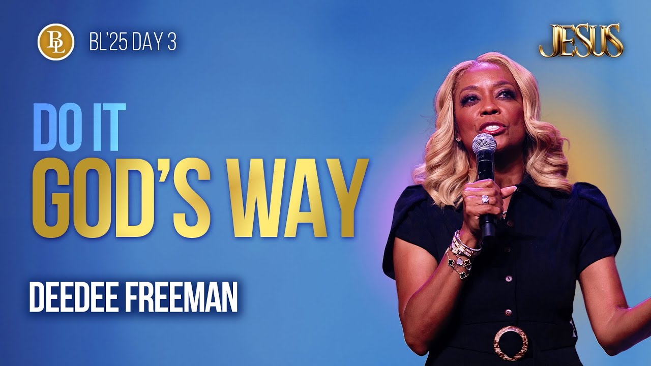 Do It God's Way | Pastor DeeDee Freeman | BL'25