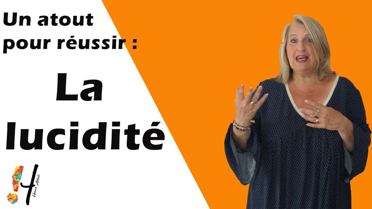 Ingrédient pour réussir 1 : La lucidité !