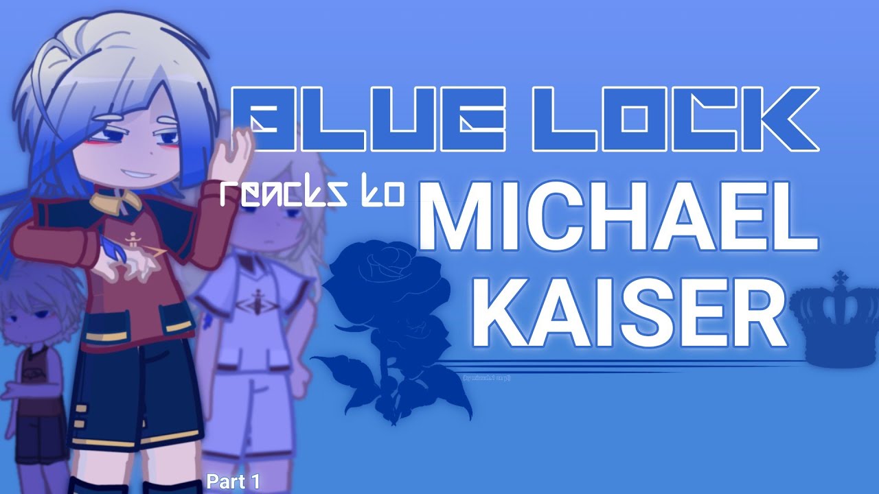 Blue Lock react to Michael Kaiser || PART 1 || Read Disclaimers
