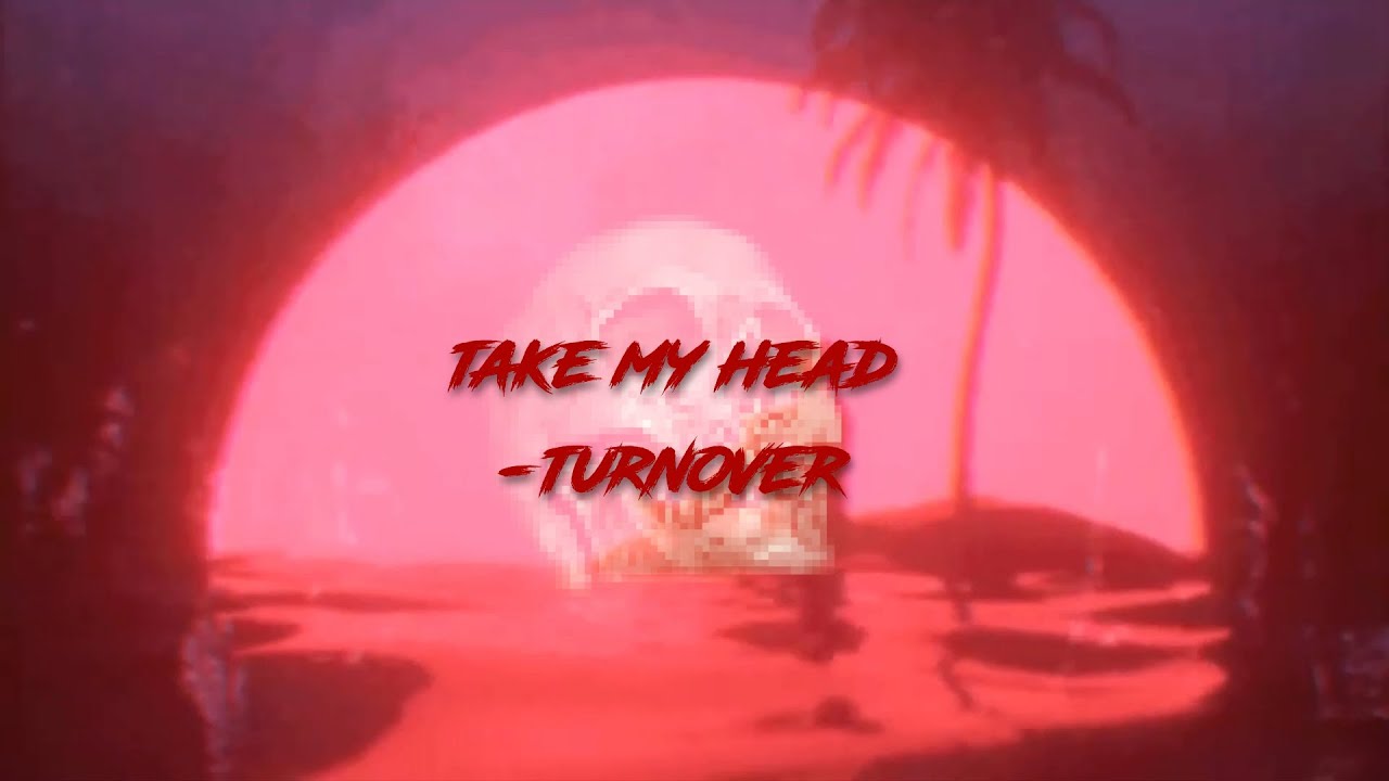 Take My Head - Turnover Nightcore [pitched up slightly]
