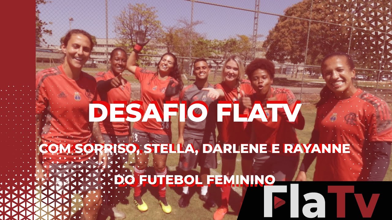 Desafio FlaTV - com Sorriso, Stella, Darlene e Rayanne do Futebol Feminino