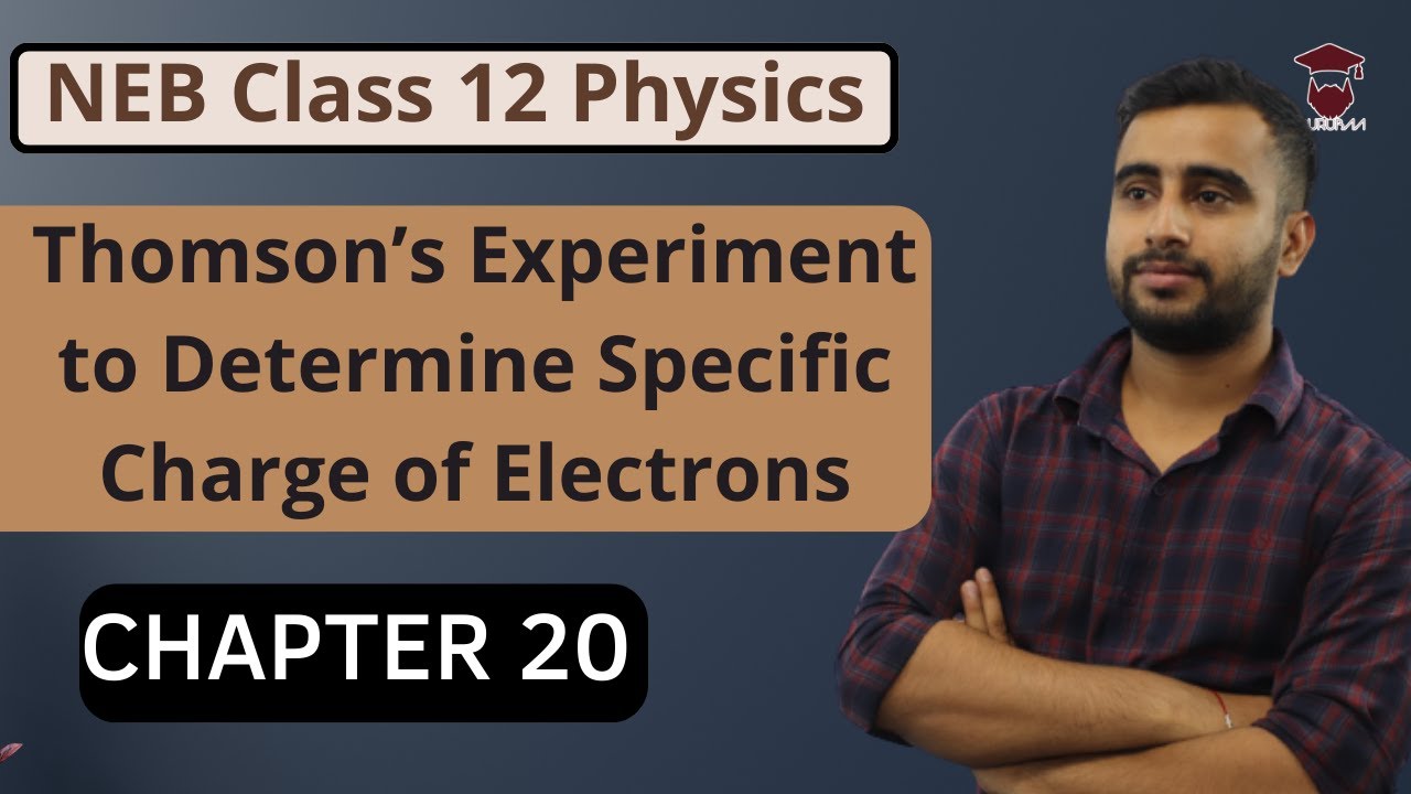 Thomson’s Experiment to Determine Specific Charge of Electrons || Class 12 Physics in Nepali || NEB