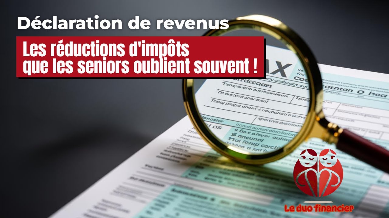 Déclaration de revenus : Les Réductions d'impôts que les Seniors Oublient souvent