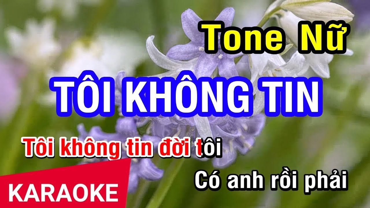 KARAOKE Tôi Không Tin Tone Nữ | Nhan KTV