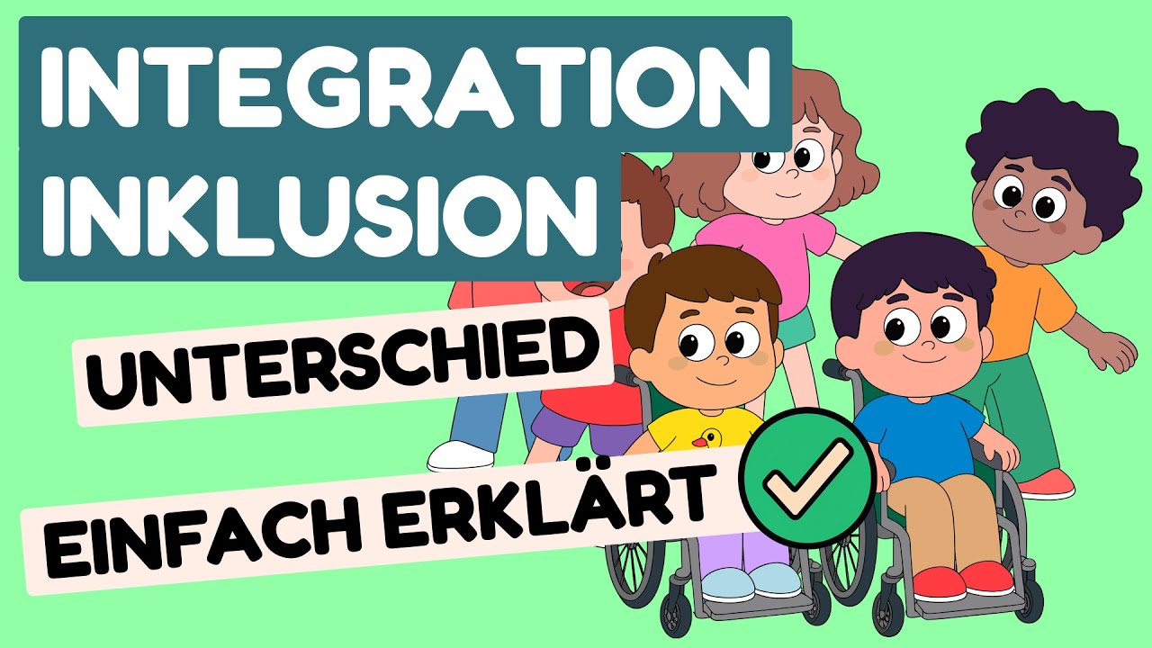 Integration und Inklusion - Der Unterschied | einfach erklärt