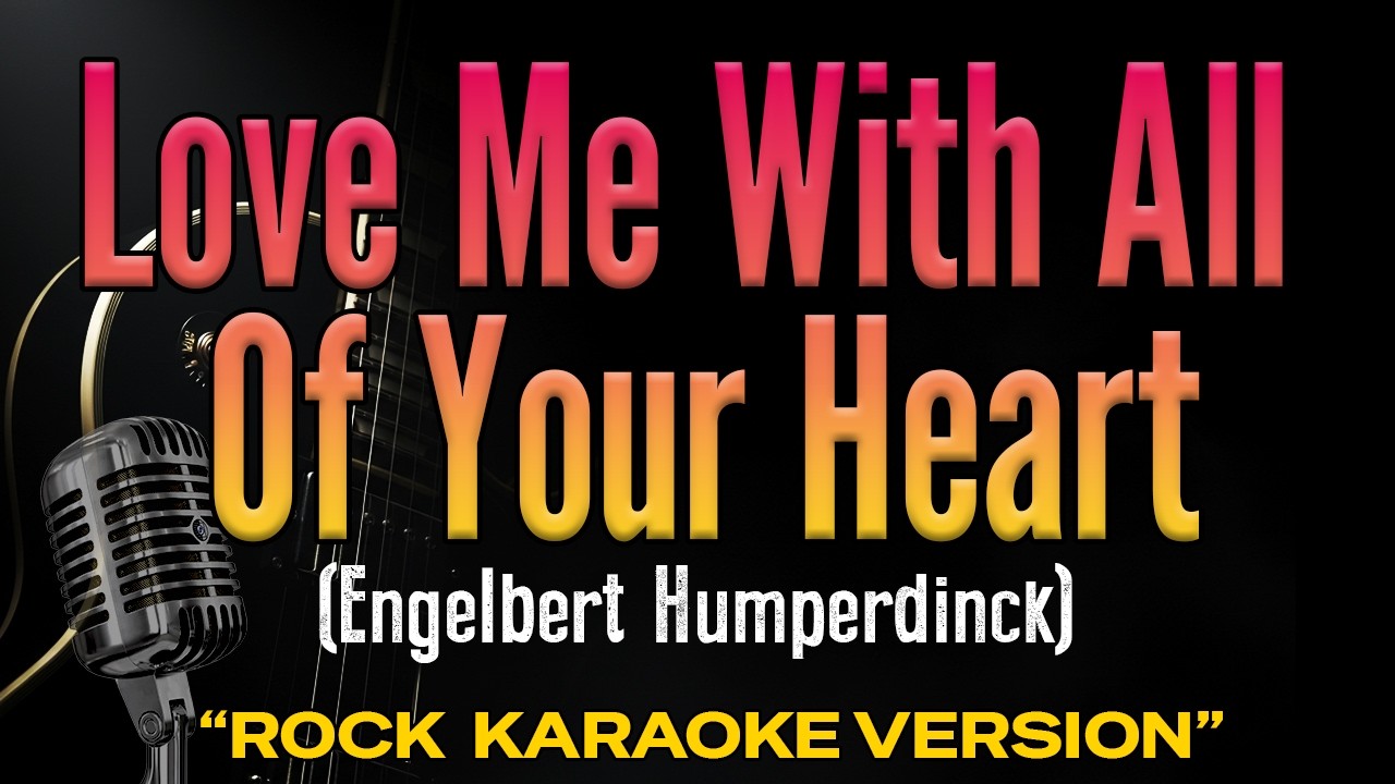 Love Me With All Of Your Heart - Engelbert Humperdinck  (Rock Karaoke Version)