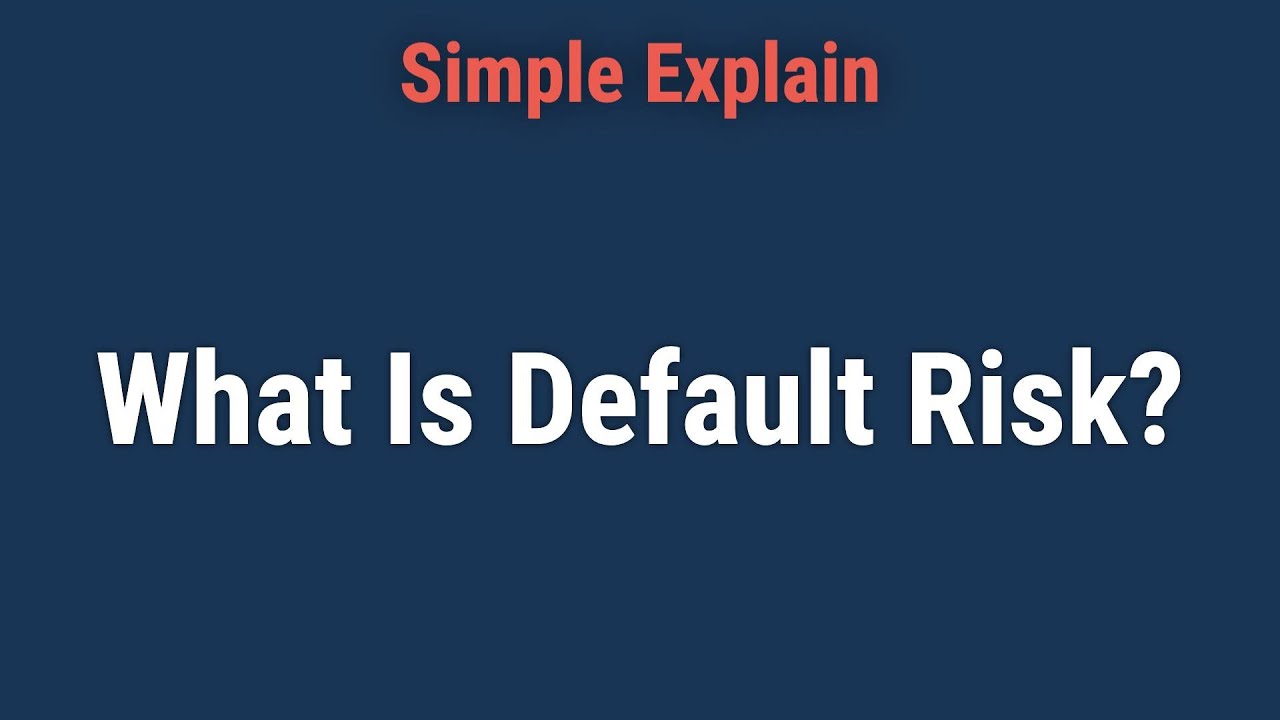 Default Risk: Definition, Types, and Ways to Measure