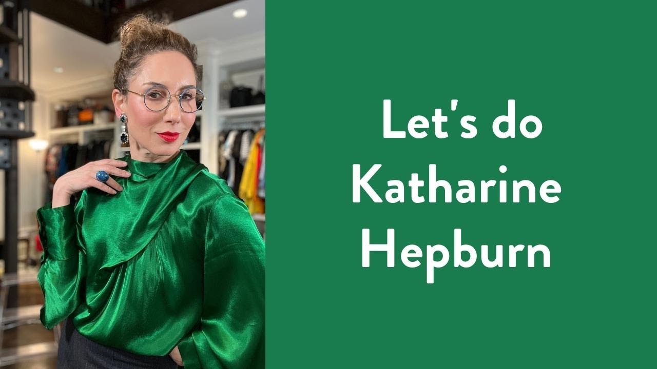 Let's Do Katharine Hepburn! | Over-Fifty Fashion | Styling Tips | Fashion Advice | Carla Rockmore