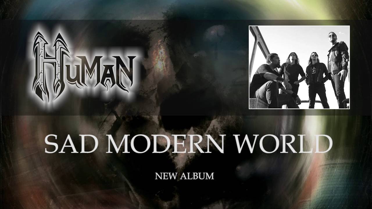 HUMAN - Samples from the new album (Sad Modern World)