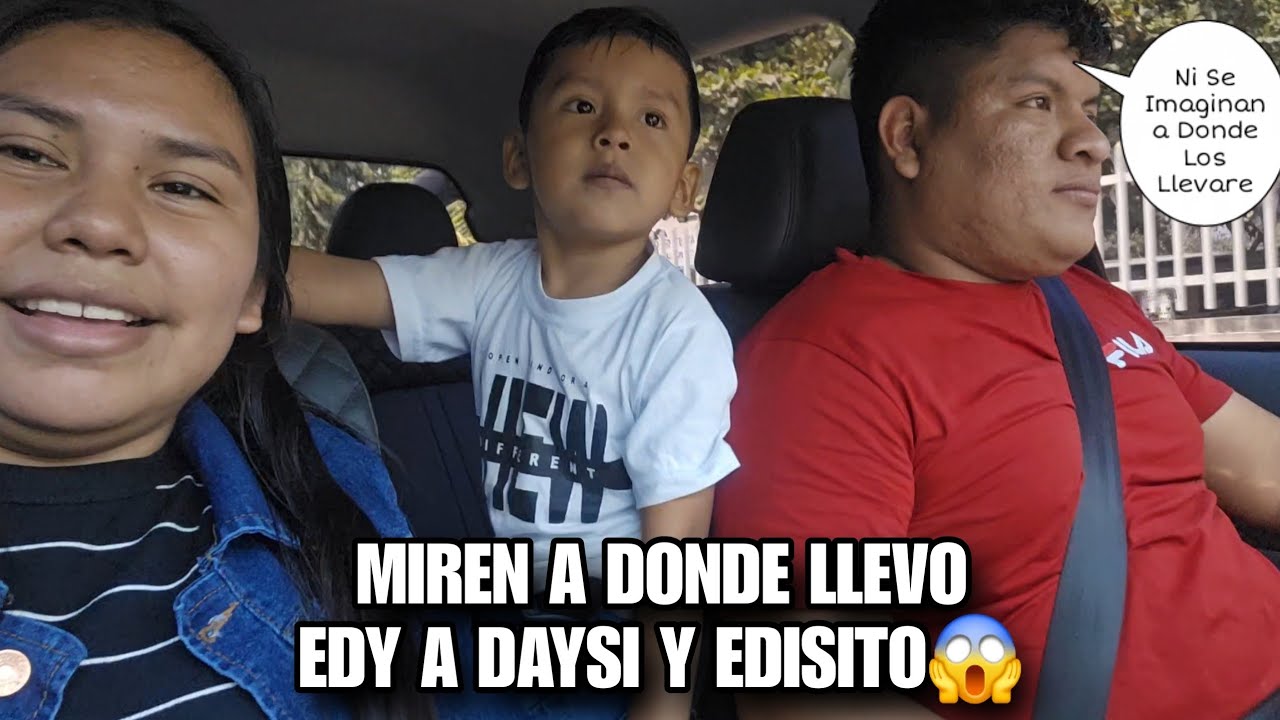 Hoy EDY Llevo De Paseo a EDYSITO y Su Esposa😍Ni Se Imaginan A Donde Los Llevara😱Tienes Que Ver