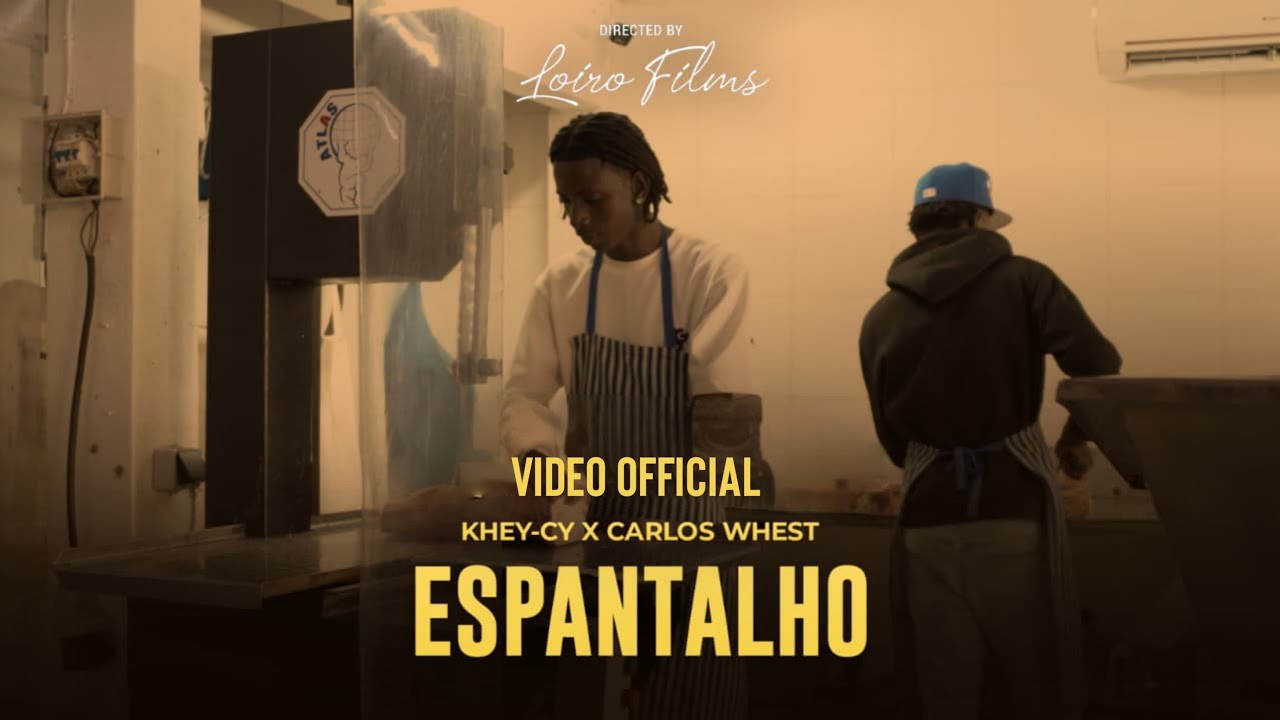 KHEY CY X  CARLOS WHEST  - ESPANTALHO (VIDEO OFFICIAL) BY LOIRO FILMS
