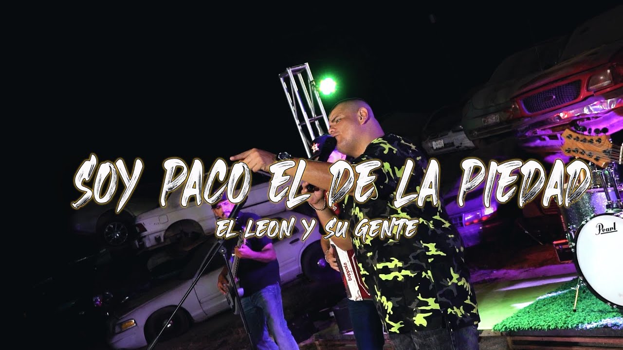 SOY PACO EL  DE LA PIEDAD / EL LEON Y SU GENTE