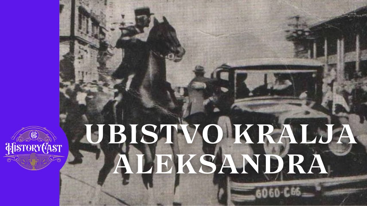 Ubistvo kralja Aleksandra | HistoryCast nedeljom