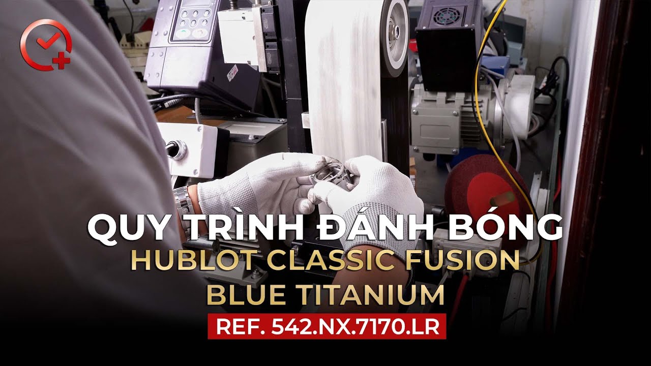 Đánh bóng đồng hồ Hublot Classic Fusion như mới tại Bệnh Viện Đồng Hồ JSC