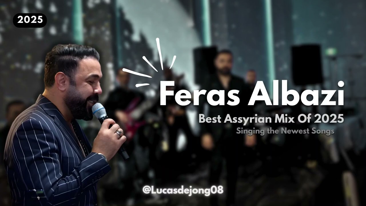 🎤Feras Albazi - 🕺🏻The Ultimate Assyrian Mix Of 2025 | #assyrianmusic #ferasalbazi #assyrianwedding 