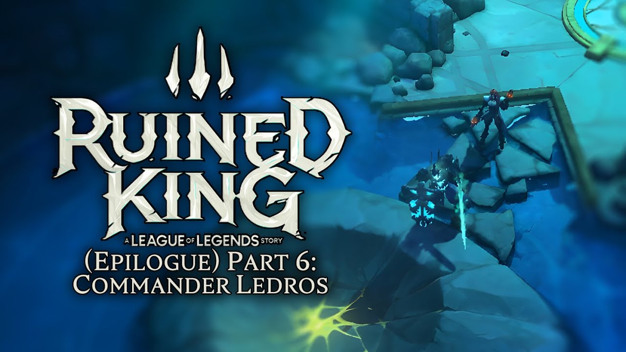 Ruined King: A League of Legends Story - (Epilogue) Part 6: Commander Ledros