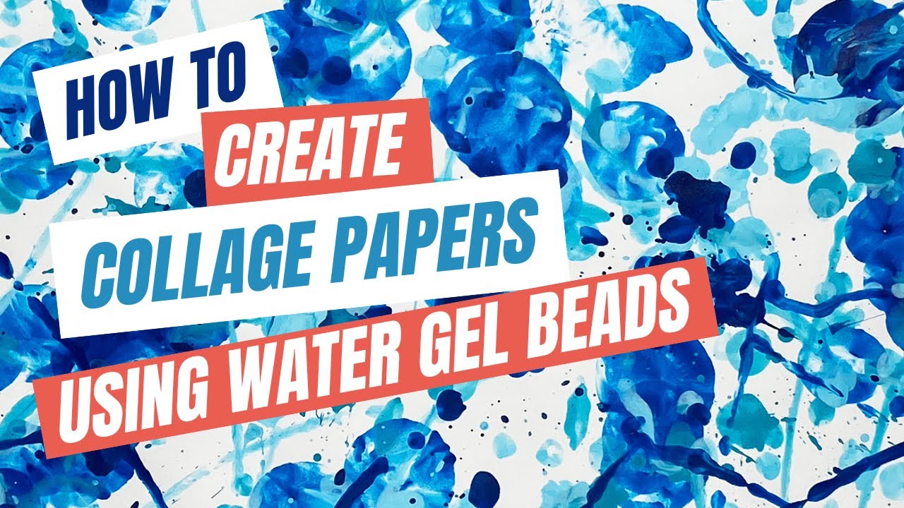 Create Collage Papers Using Water Gel Beads