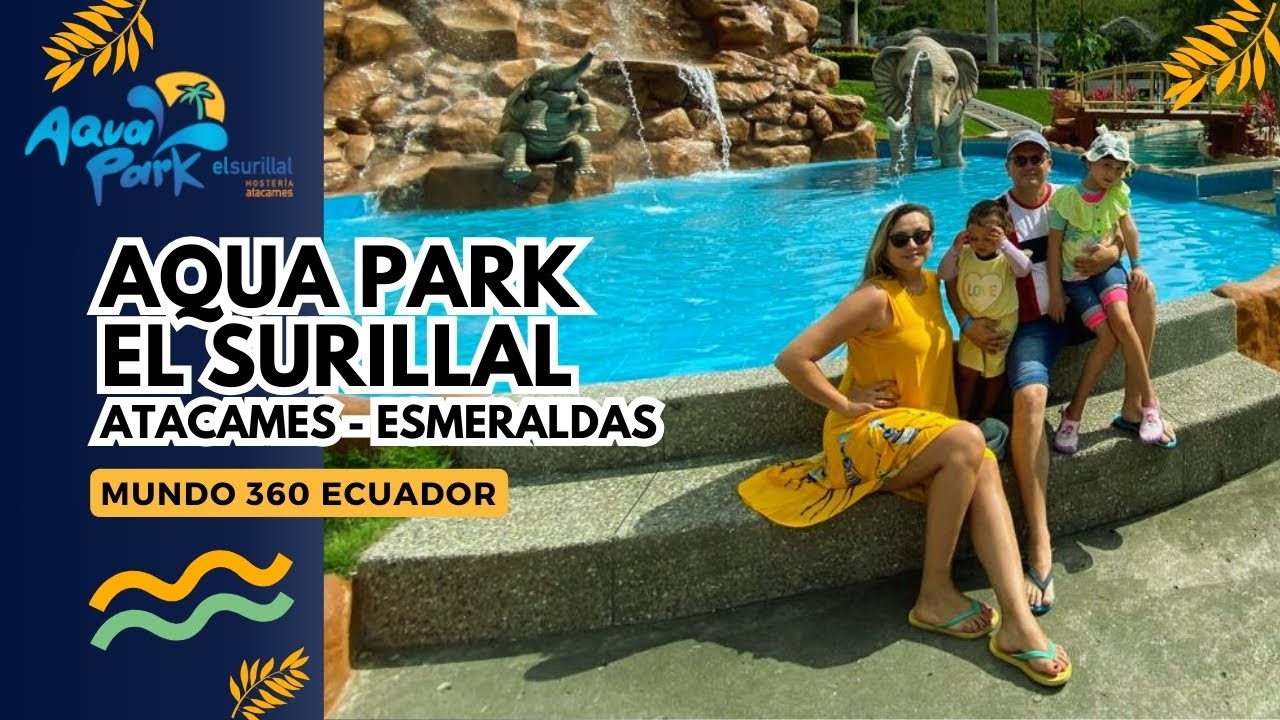 VISITANDO AQUA PARK EL SURILLAL EN ATACAMES ESMERALDAS