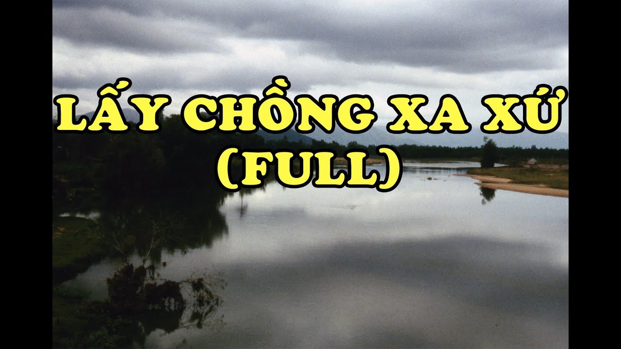 Hồi Ký Miền Nam | LẤY CHỒNG XA XỨ (Full)
