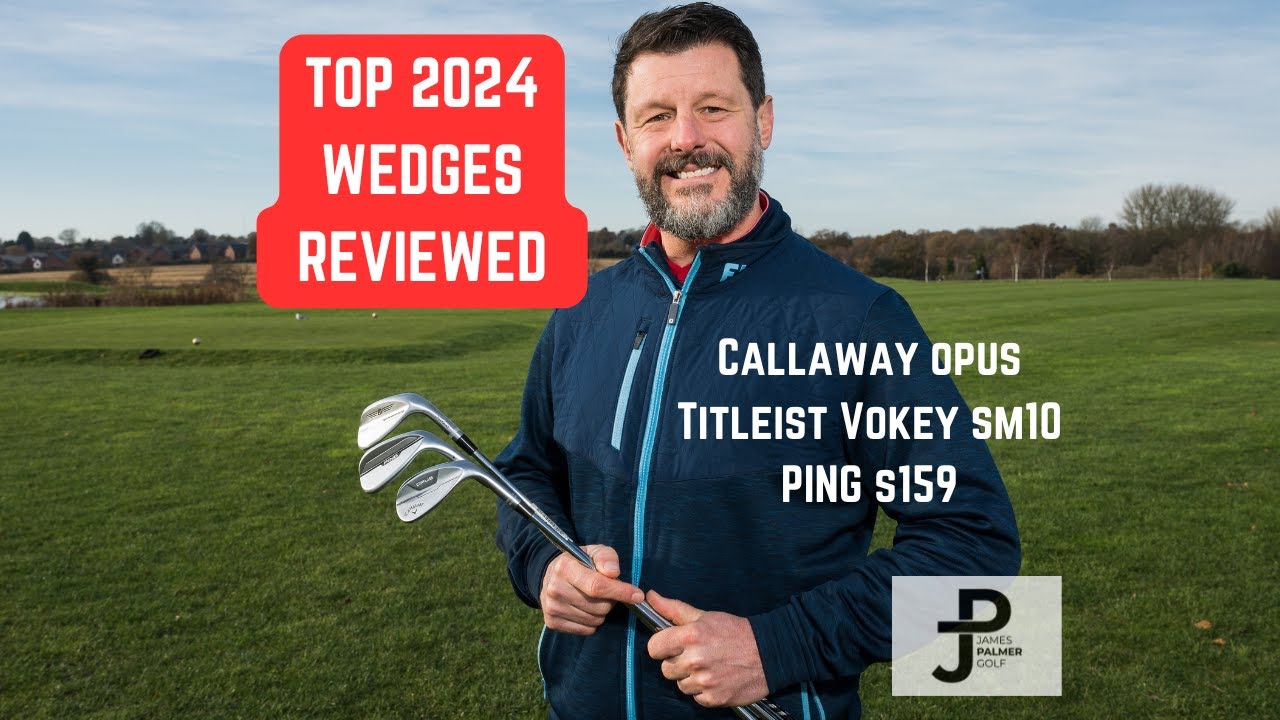 Best wedge on the market-Callaway Opus, Titleist Sm10, Ping s159?
