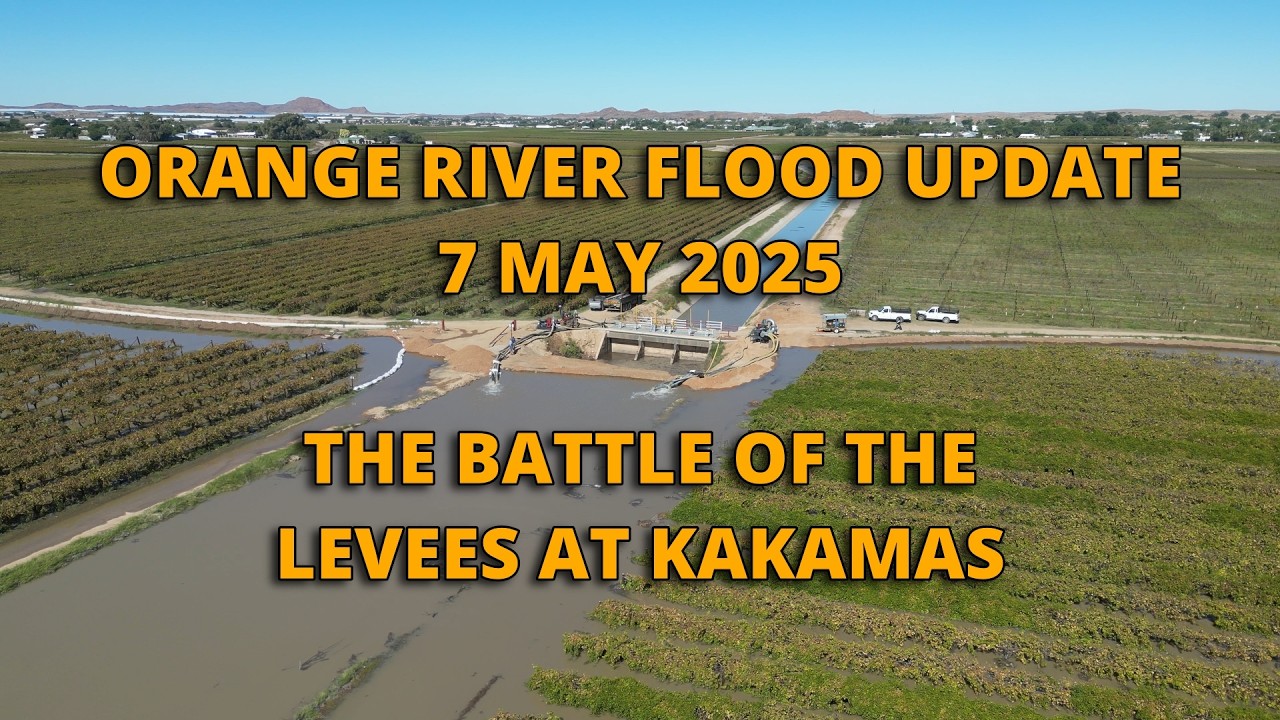 Orange river Flood update 7 May  2025, the battle of the levees in Kakamas as peak flow arives.