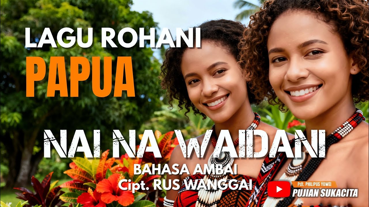 NAI NA WAIDANI (Cipt. Rus Wanggai) | LAGU ROHANI PAPUA