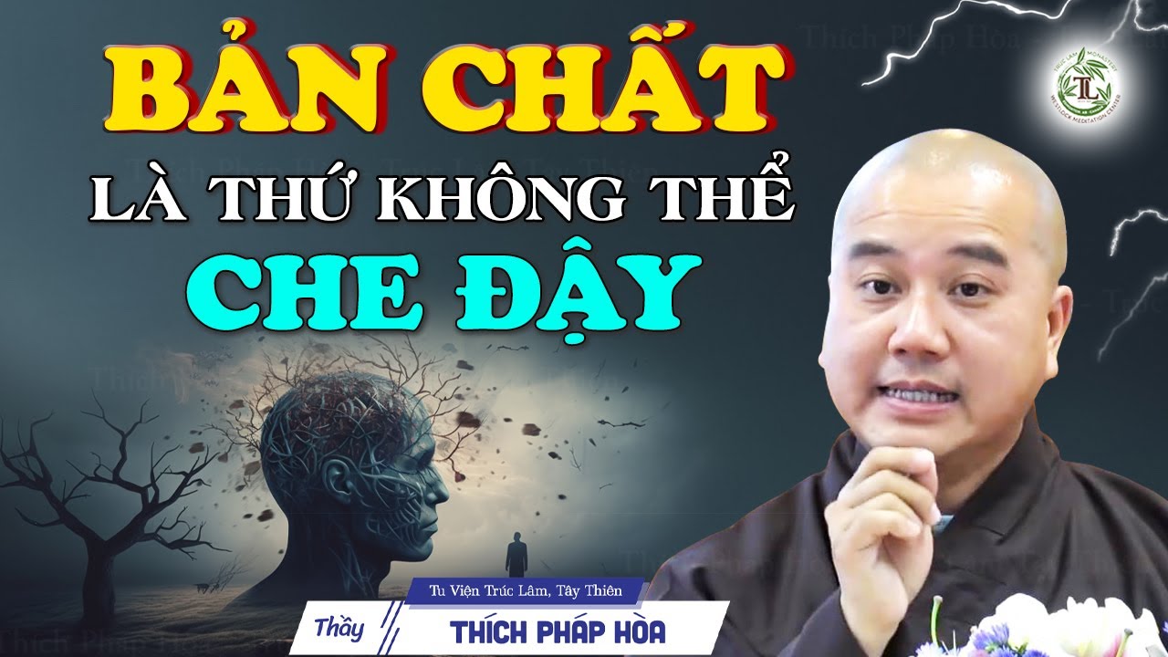 Bản Chất con người là thứ không thể che đậy - Thầy Thích Pháp Hòa