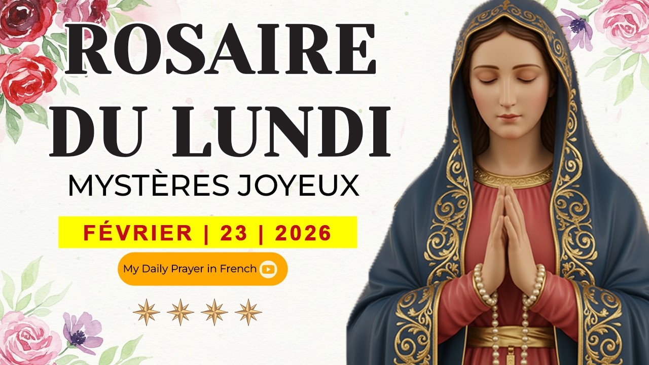 ROSAIRE DU LUNDI🌹FÉVRIER 23 2026🙏🏻 MYSTÈRES JOYEUX