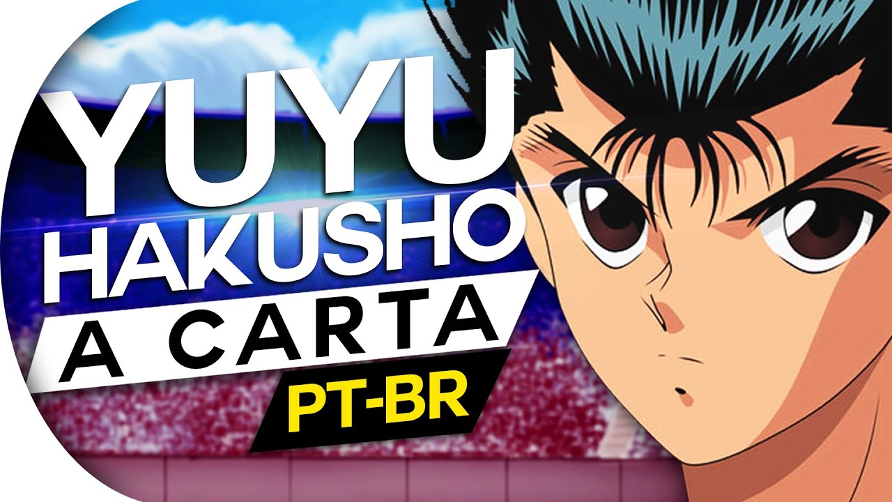 YU YU HAKUSHO - A CARTA - ENCERRAMENTO 4 EM PORTUGUES (ENDING 4)(ED 4 - PT-BR)