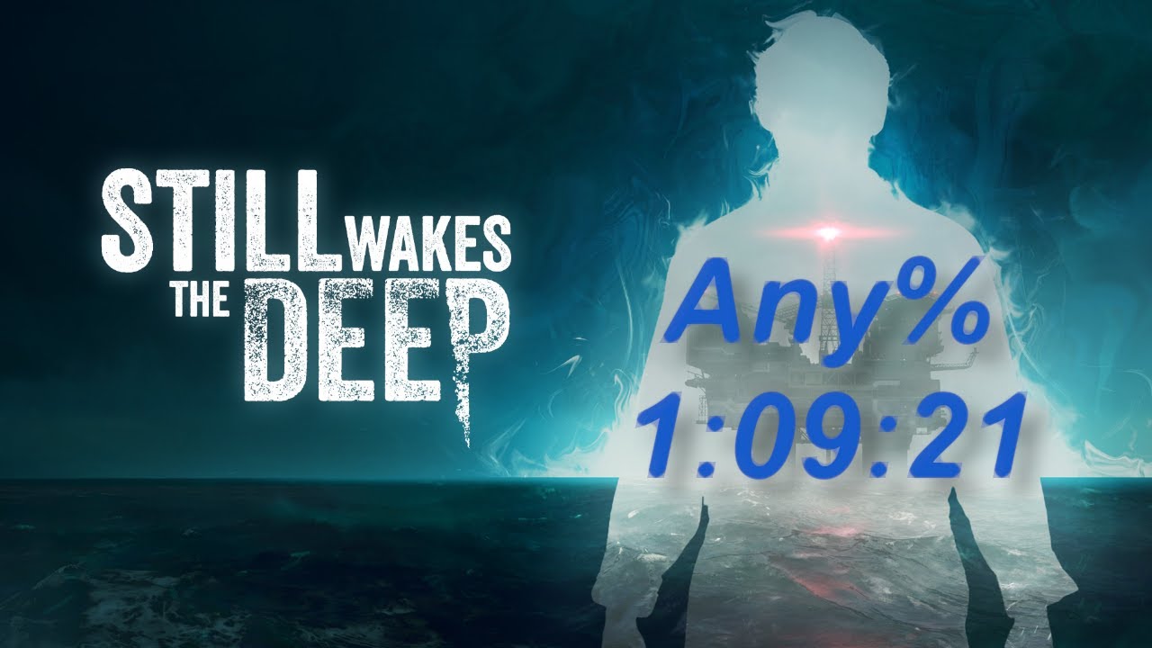 Still Wakes the Deep Any% Speedrun in 1:09:21