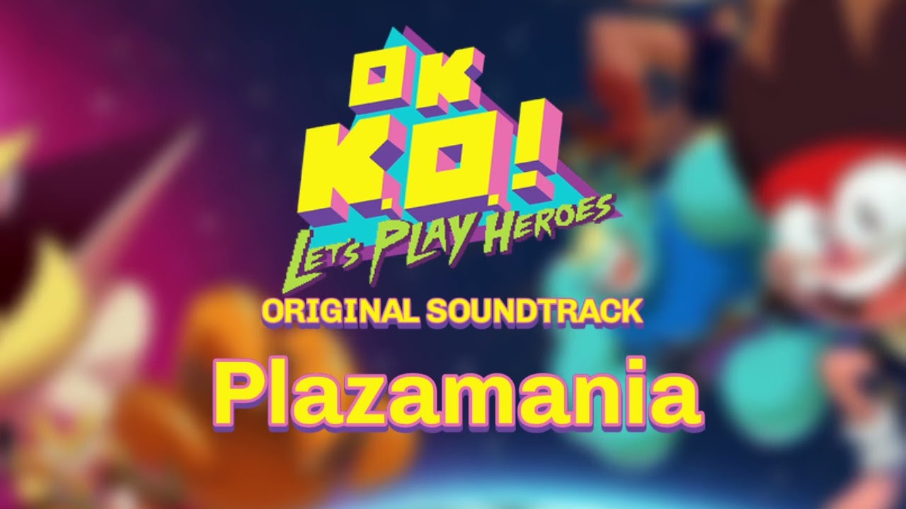 OK K.O.! Let's Play Heroes OST - Plazamania