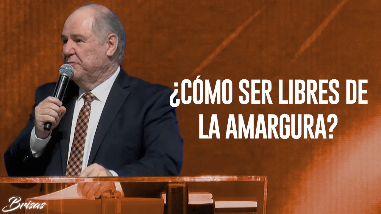 ¿Cómo Ser Libres De La Amargura? - Pastor Sergio Chapa