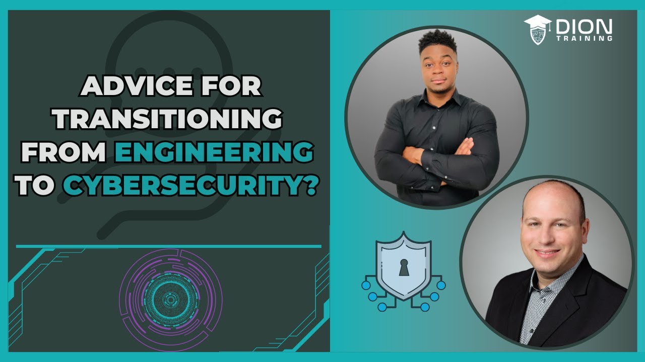 Advice for transitioning from engineering to cybersecurity