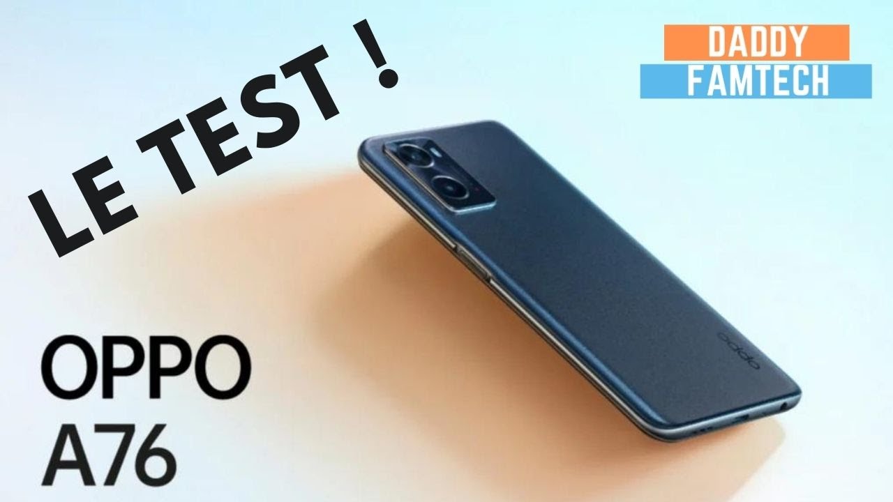 TEST OPPO A76 : L'entrée de gamme 2022 pour satisfaire tout le monde !