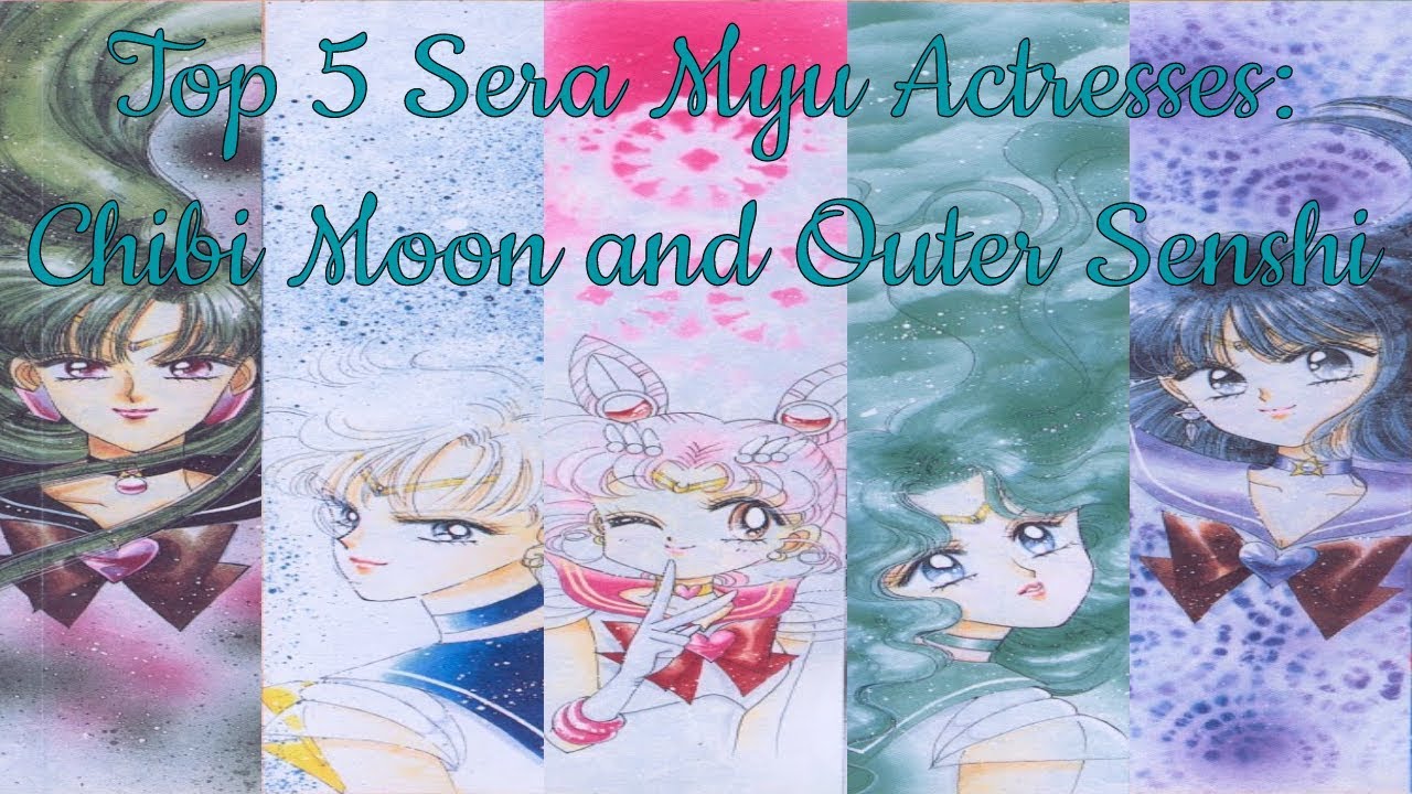 Sera Myu - Top 5 Actresses (Chibi Moon and Outer Senshi) (1994-2017)