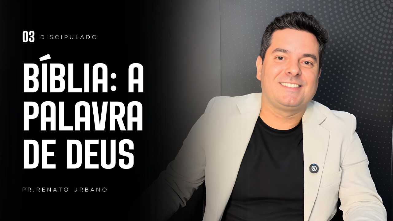 03 - A Bíblia: A Palavra de Deus | Discipulado