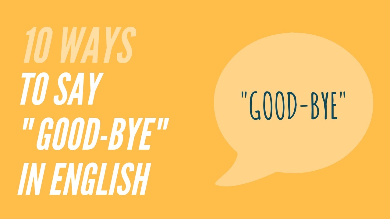 10 Ways to say "Good-bye" in English