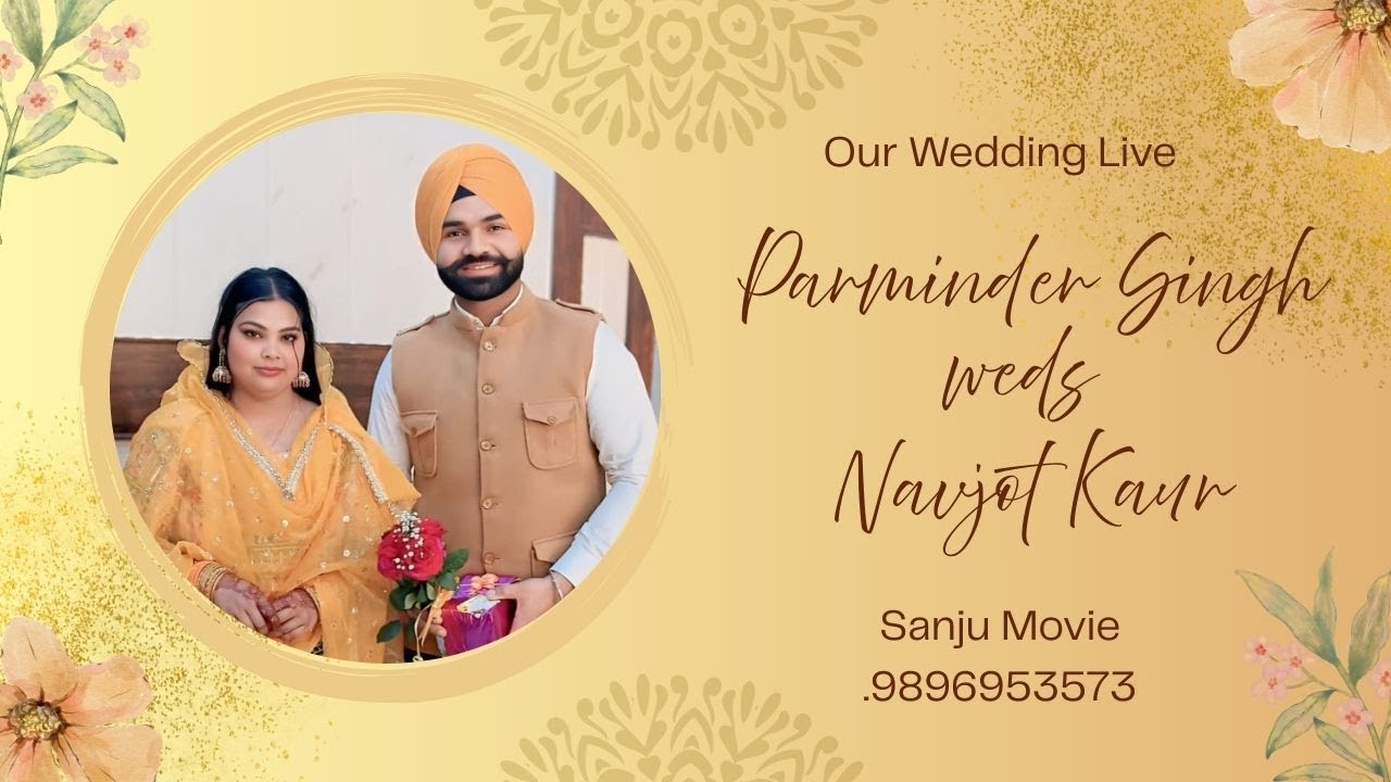 4k Live Parminder Singh weds Navjot Kaur Wedding Ceremony Live By Sanju movie .9896953573